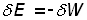 delta E equals minus delta W